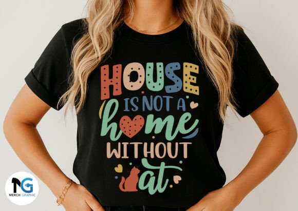 A House Not Home Without Cat SVG Vector: Graphics & T-Shirt Designs