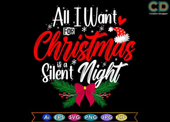 All I Want for Christmas Is a Silent Night: Graphics & T-Shirt Designs
