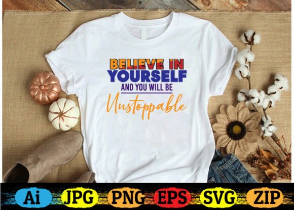 Believe in Yourself Graphics & T-Shirt Designs