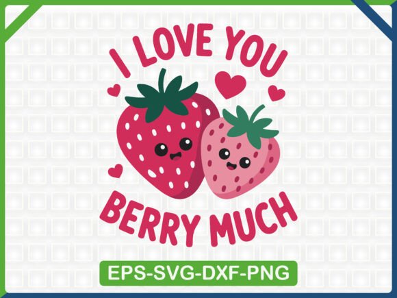 Berry Much Love Strawberry SVG for T-Shirt Designs & Graphics