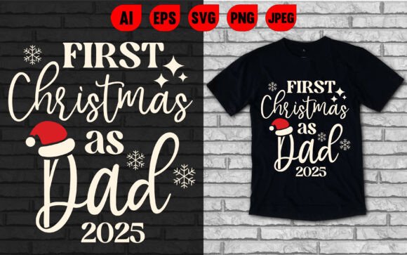 First Christmas As Dad 2025 Graphics & T-Shirt Designs