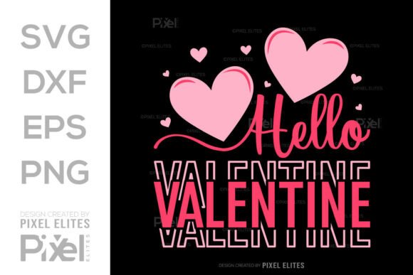 Hello Valentine SVG: Graphics for T-Shirt Designs