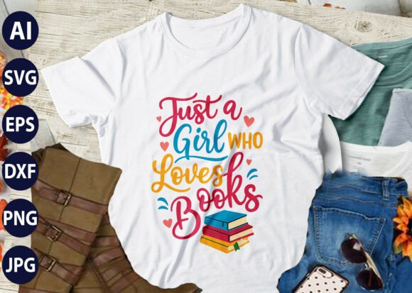 Just a Girl Who Loves Book SVG T-SHIRT: Graphics & T-Shirt Designs