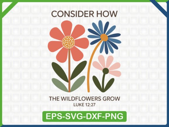 Luke 12:27 Wildflowers SVG: Graphics for T-Shirt Designs