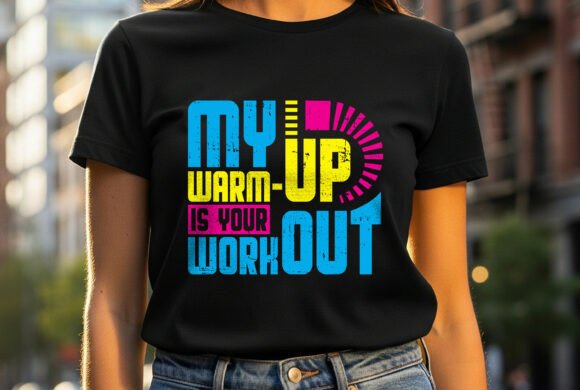 My Warmup Is Your Workout Gym Graphics