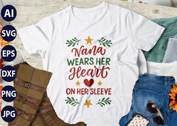 Nana Wears Her Heart on Her Sleeve SVG T: Graphics for Warm, Authentic T-Shirt Designs
