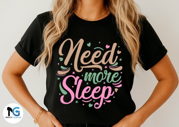 Need More Sleep Hand Lettering: Graphics & T-Shirt Design Review