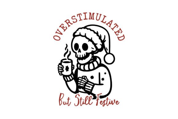 Overstimulated but Still Festive Snarky Graphics